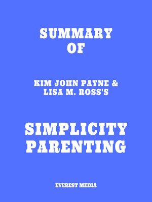 cover image of Summary of Kim John Payne & Lisa M. Ross's Simplicity Parenting